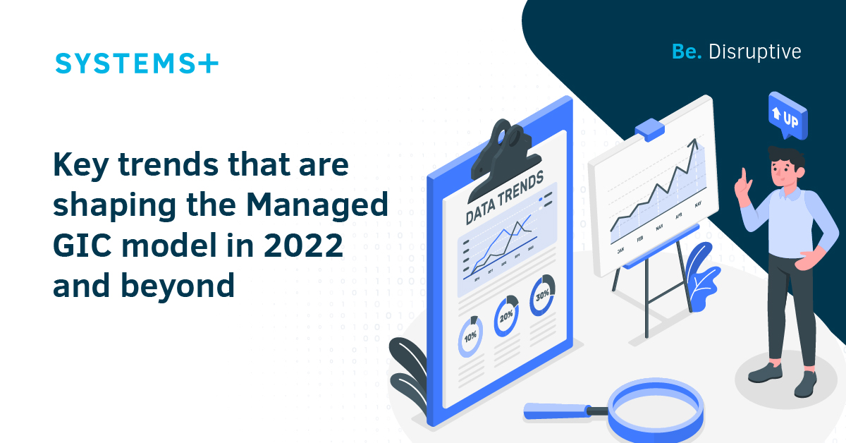 Key trends that are shaping the Managed GIC model in 2022 and beyond