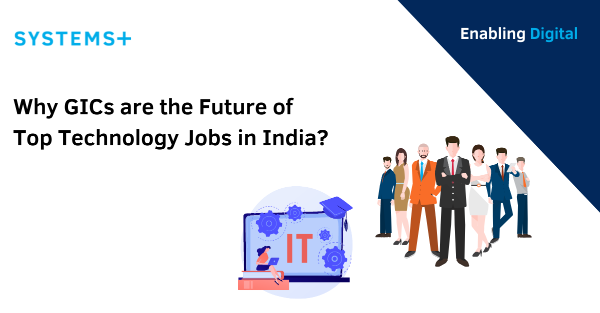 Why GICs are the Future of Top Tech Jobs in India?