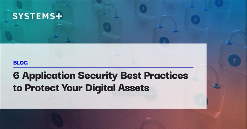 6 Application Security Best Practices to Protect Your Digital Assets